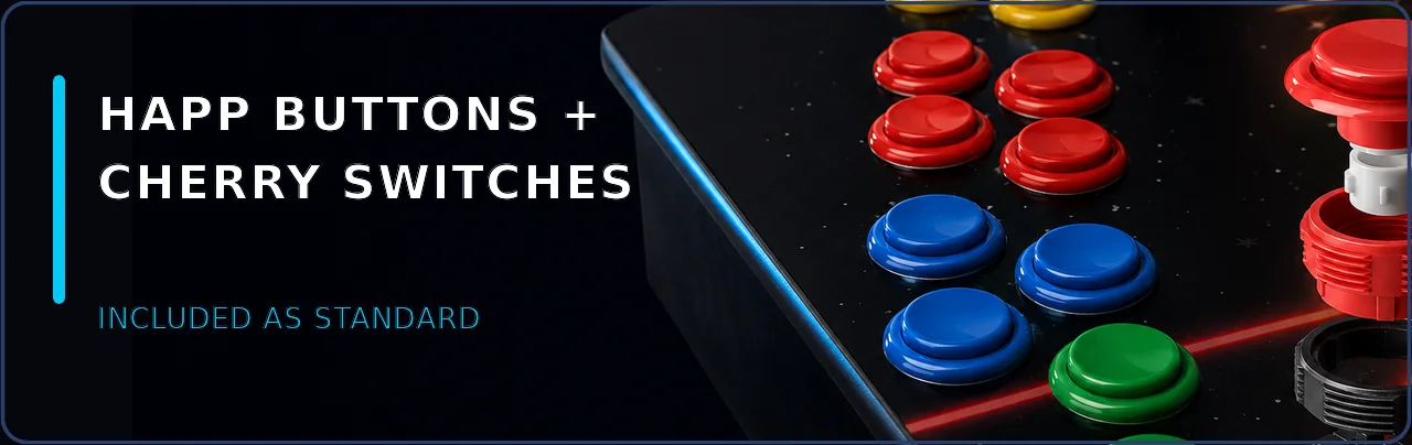 HAPP buttons + Cherry switches &mdash; included as standard