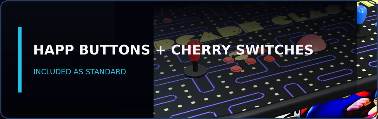 HAPP buttons with Cherry switches, included as standard